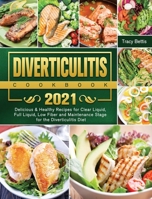 Diverticulitis Cookbook 2021: Delicious & Healthy Recipes for Clear Liquid, Full Liquid, Low Fiber and Maintenance Stage for the Diverticulitis Diet 1802443517 Book Cover