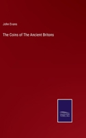 The Coins of the Ancient Britons 1015988393 Book Cover