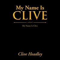 My Name Is Clive: My Name Is Clive 1664118497 Book Cover