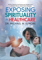 Exposing Spirituality in Healthcare 1959314769 Book Cover