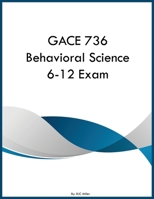 GACE 736 Behavioral Science 6-12 Exam B0GYHVD87X Book Cover
