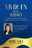 Viviendo En El Reino: Cómo caminar cada día como ciudadano del Reino de Dios (Spanish Edition) B0FNSRBH53 Book Cover