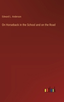 On Horseback in the School and on the Road 3385412234 Book Cover