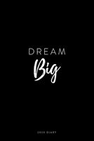 2020 Diary; Dream Big: UK Week to View Schedule Planner, Calendar, and Appointment Diary (Appointment Books, Monthly Calendar Planners, and Personal Organisers) 1650149948 Book Cover