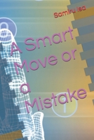 A Smart Move or a Mistake B0D8WRQ8WX Book Cover