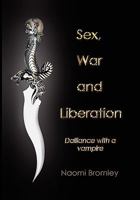 Sex, War, and Liberation: Dalliance with a Vampire 1456889680 Book Cover
