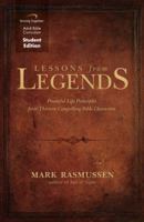 Lessons from Legends: Powerful Life Principles from Thirteen Compelling Bible Characters 1598941682 Book Cover