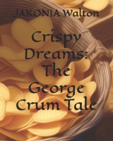 Crispy Dreams: The George Crum Tale B0GKFH48N8 Book Cover