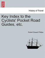 Key Index to the Cyclists' Pocket Road Guides, etc. 1241322864 Book Cover