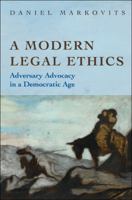 A Modern Legal Ethics: Adversary Advocacy in a Democratic Age 0691148139 Book Cover