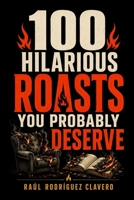 100 Hilarious Roasts You Probably Deserve (100 Little Books to Laugh) B0HG4XFF9J Book Cover
