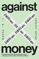 Against Money 0226842533 Book Cover