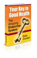 Your Key to Good Health: The Amazing Endocrine System 0971772894 Book Cover