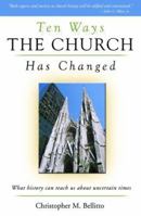 Ten Ways the Church Has Changed: What History Can Teach Us about Uncertain Times 0819874183 Book Cover