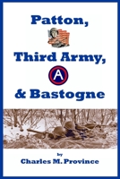 Patton, Third Army, & Bastogne B098QP8DKJ Book Cover