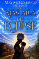 Más allá del eclipse: Donde los hombres duros sobreviven y los corazones caen (Elkhorn, Colorado - Novelas de Caleb Marlowe) (Spanish Edition) B0H7FNM855 Book Cover