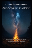 Ausrichtung in Aktion: Manifestation im Alltag: Wie du Absicht, Zustand und Handlung verbindest (German Edition) B0FS6RQRDW Book Cover