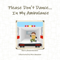 Please Don't Dance in My Ambulance 0557502144 Book Cover