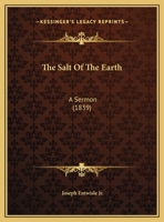 The Salt Of The Earth: A Sermon 1167159241 Book Cover