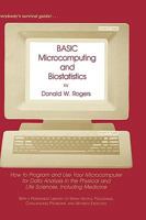 Basic Microcomputing and Biostatistics: How to Program and Use Your Microcomputer for Data Analysis in the Physical and Life Sciences, Including Med (Contemporary ... (Contemporary Instrumentation and 0896030156 Book Cover