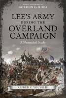 Lee's Army During the Overland Campaign: A Numerical Study 0807151726 Book Cover
