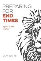 Preparing for End Times: A Guide to Bible Prophecy B07T5R6646 Book Cover