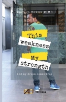 This weakness, my Strenght!: And my dreams come true 1838213015 Book Cover