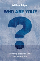 Who Are You?: Answering Questions about You, Me and God 1527103404 Book Cover