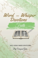 Word and Whisper Devotions: Faith B0GNDXMJDV Book Cover