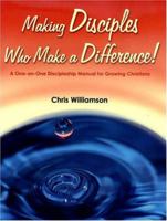 Making Disciples Who Make a Difference!: A One-On-One Discipleship Manual for Growing Christians 1577363353 Book Cover