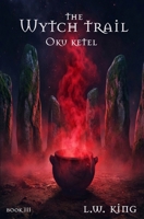 The Wytch Trail Book Three: The Oku Ketel B0GDYFP1GG Book Cover