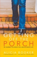 Getting Off the Porch: My Journey to Living a Full and Authentic Life 0998199095 Book Cover