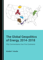 The Global Geopolitics of Energy, 2014-2018 1527531104 Book Cover