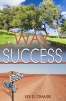 Way to Success: Biblical Principles For Learning How To Get What You Always Wanted B08MSMJ4HX Book Cover