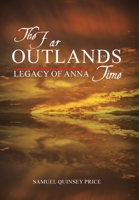 The Far Outlands of Time: Legacy of Anna 1669837440 Book Cover