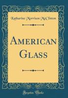 American Glass (Classic Reprint) 0265885817 Book Cover