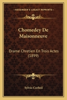 Chomedey De Maisonneuve: Drame Chretien En Trois Actes (1899) 1160828288 Book Cover