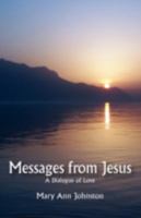 Messages from Jesus: A Dialogue of Love 0981702759 Book Cover