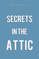 Secrets in the Attic 1398491276 Book Cover