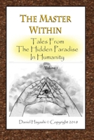 The Master Within: Tales From The Hidden Paradise Within Humanity 1650067941 Book Cover