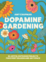Dopamine Gardening: from TikTok creator @inthecottagegarden: 52 Joyful Outdoor Projects for Every Season and Any Space 1937715531 Book Cover