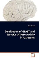 Distribution of GLAST and Na+/K+-ATPase Activity in Astrocytes 3639131320 Book Cover