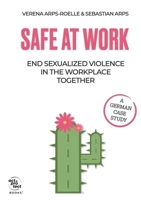 Safe at Work: End sexualized violence in the workplace together 3819208917 Book Cover