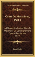 Cours de Ma(c)Canique A L'Usage Des A(c)Coles D'Arts Et Ma(c)Tiers Et de L'Enseignement Partie 4: Spa(c)Cial Des Lyca(c)Es. 2019567334 Book Cover