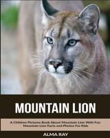 Mountain Lion: A Children Pictures Book about Mountain Lion with Fun Mountain Lion Facts and Photos for Kids 153777977X Book Cover