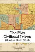 The Five Civilized Tribes : Indian Territory 1976428823 Book Cover