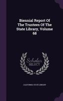 Biennial Report Of The Trustees Of The State Library, Volume 68 1246089394 Book Cover