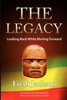 The Legacy: Looking Back While Moving Forward 1456440861 Book Cover