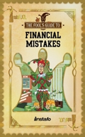 Financial Mistakes: 13 Biggest Common Money Mistakes to Avoid from Going Broke and to Start Building Wealth 1708154566 Book Cover