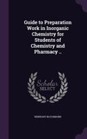 Guide to preparation work in inorganic chemistry for students of chemistry and pharmacy .. 1358234930 Book Cover